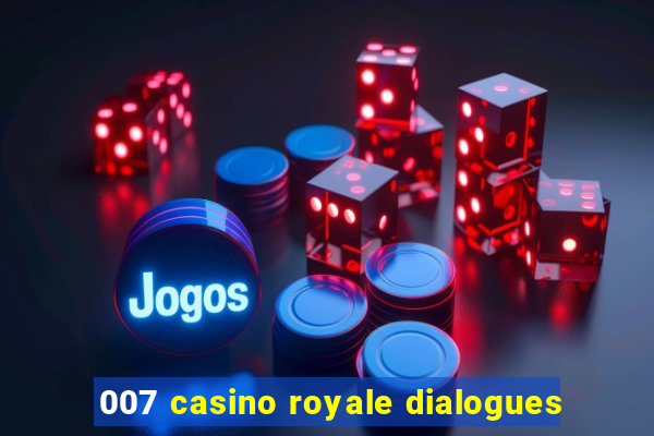 007 casino royale dialogues