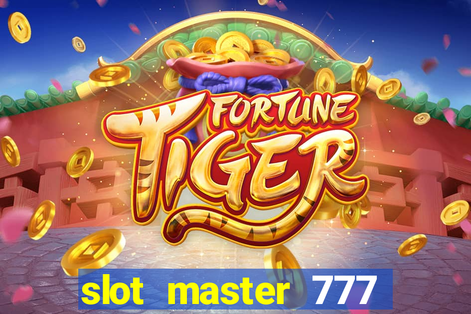 slot master 777 paga mesmo