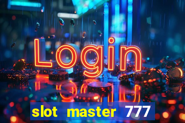 slot master 777 paga mesmo