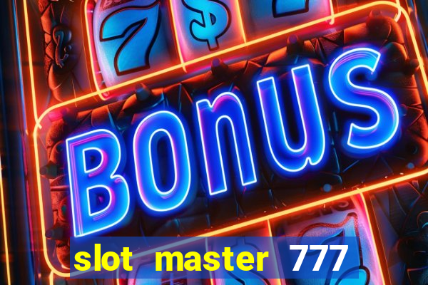 slot master 777 paga mesmo