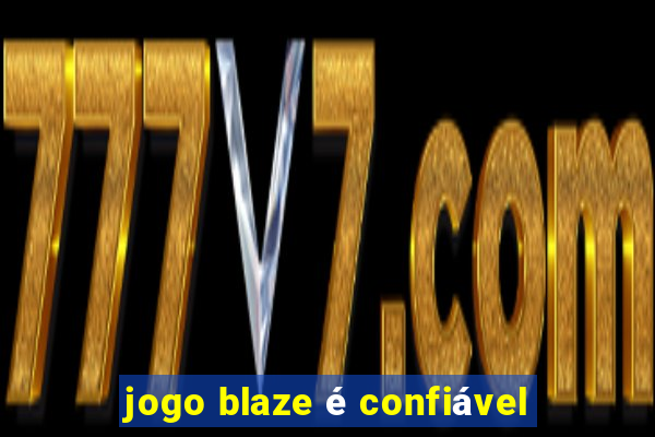 jogo blaze é confiável