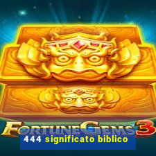 444 significato biblico