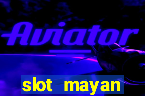 slot  mayan