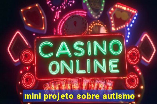 mini projeto sobre autismo