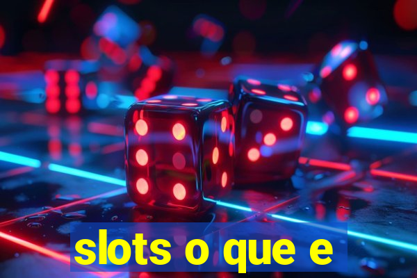 slots o que e