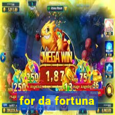 for da fortuna