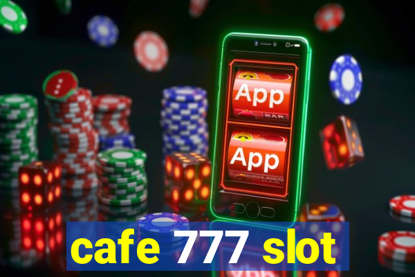 cafe 777 slot