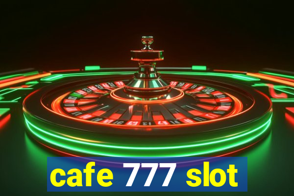 cafe 777 slot