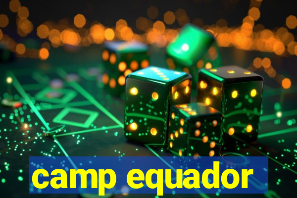 camp equador