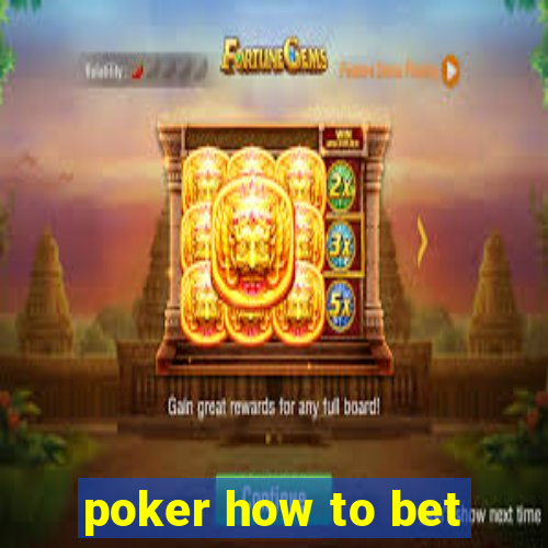 poker how to bet