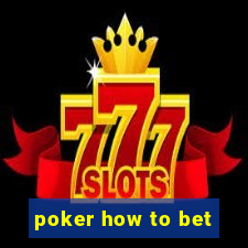 poker how to bet