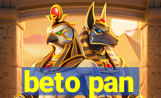 beto pan