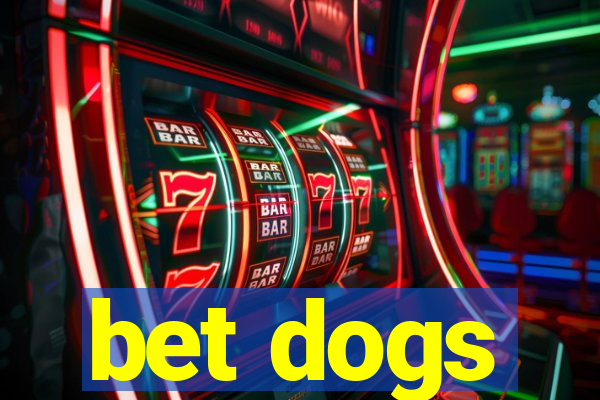 bet dogs