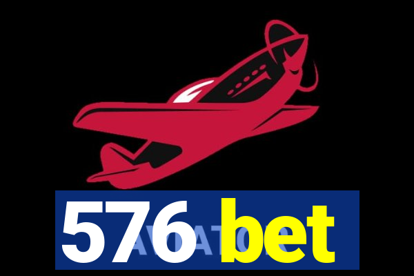 576 bet