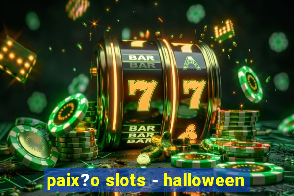 paix?o slots - halloween