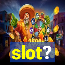 slot?