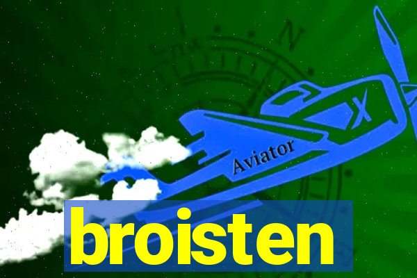 broisten