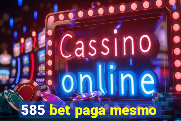 585 bet paga mesmo