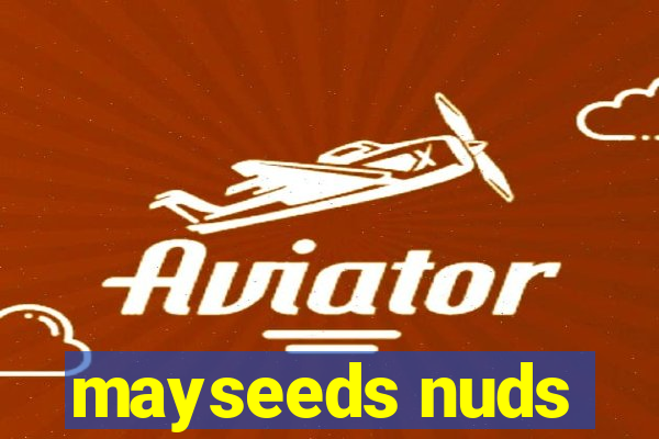 mayseeds nuds