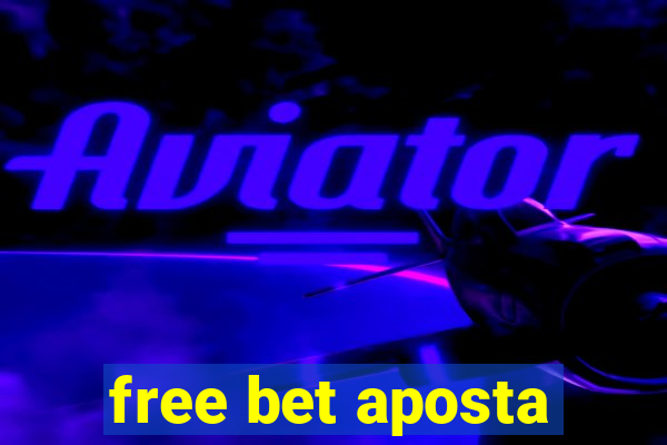 free bet aposta