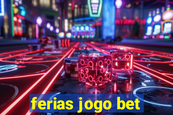 ferias jogo bet