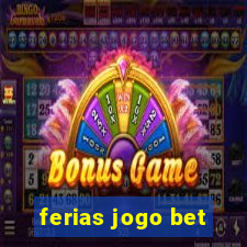 ferias jogo bet