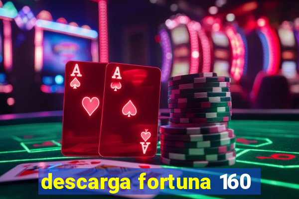 descarga fortuna 160