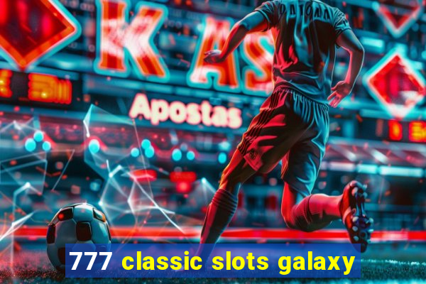 777 classic slots galaxy