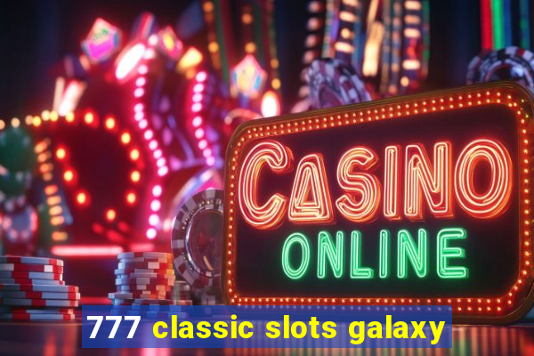 777 classic slots galaxy