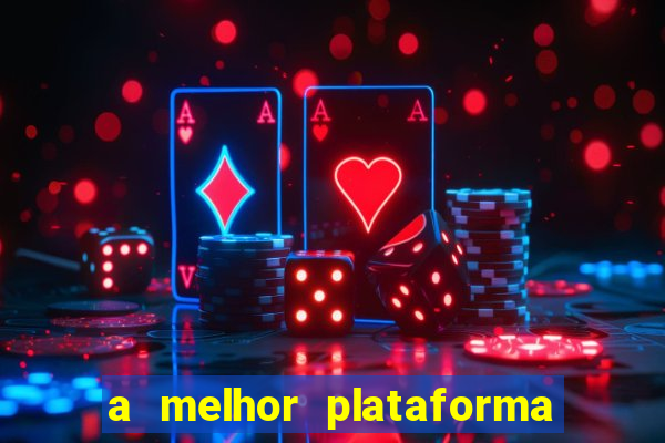 a melhor plataforma de jogo para ganhar dinheiro