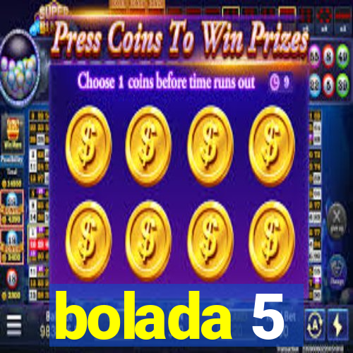 bolada 5