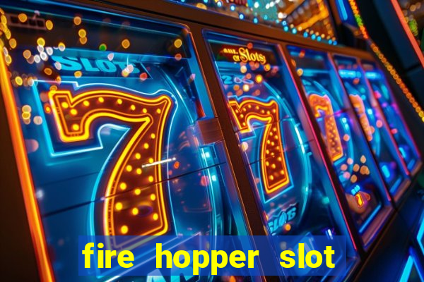 fire hopper slot free play