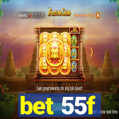 bet 55f