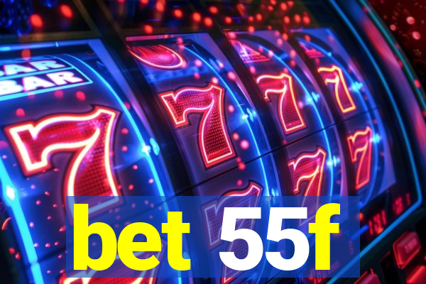 bet 55f