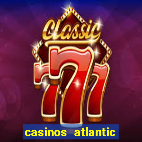 casinos atlantic city new jersey