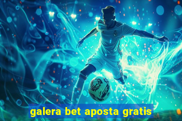 galera bet aposta gratis