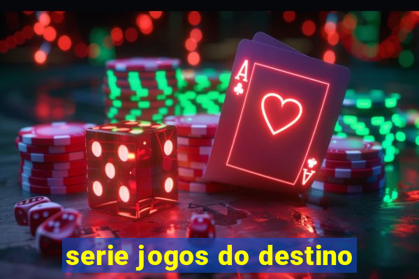 serie jogos do destino