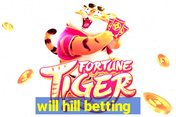 will hill betting