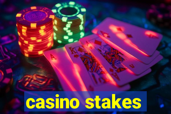 casino stakes