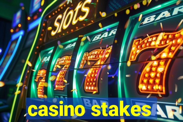 casino stakes