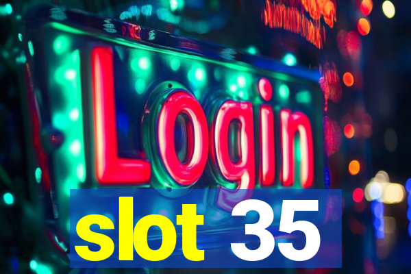 slot 35