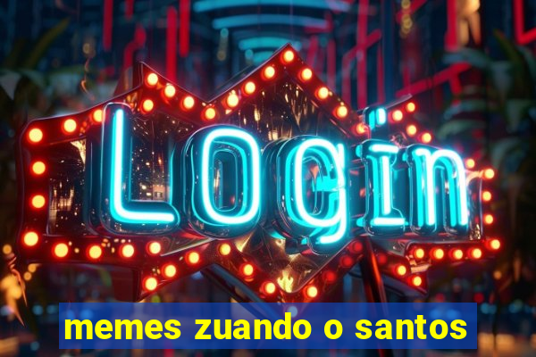 memes zuando o santos