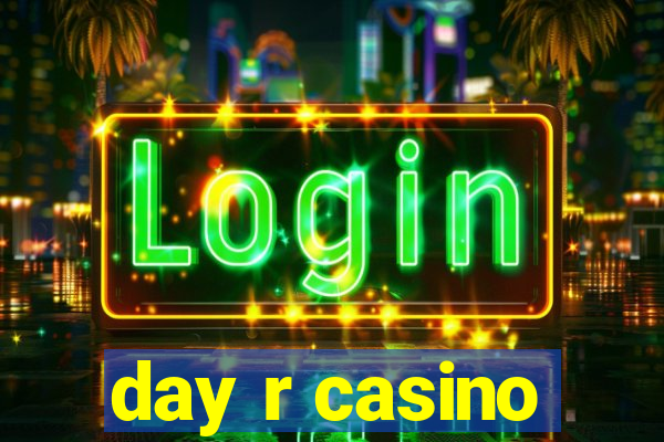 day r casino