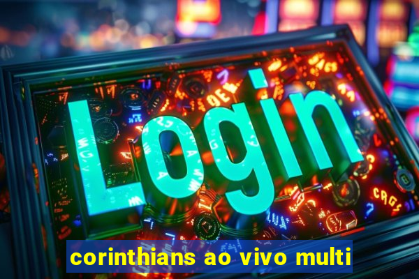 corinthians ao vivo multi