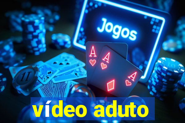 vídeo aduto