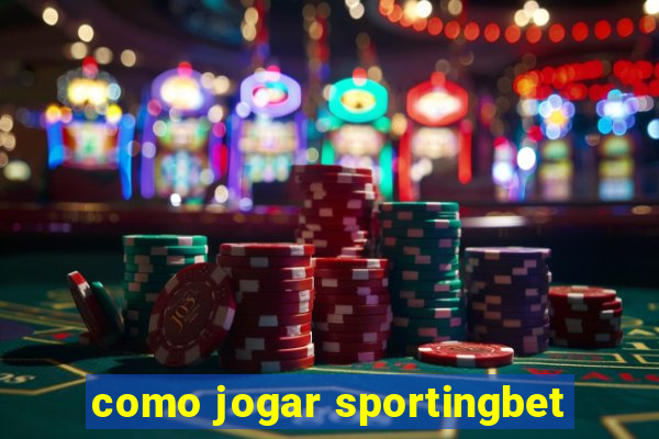 como jogar sportingbet