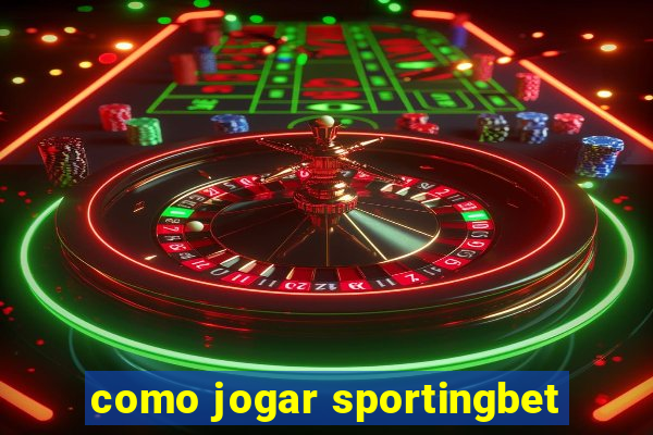 como jogar sportingbet