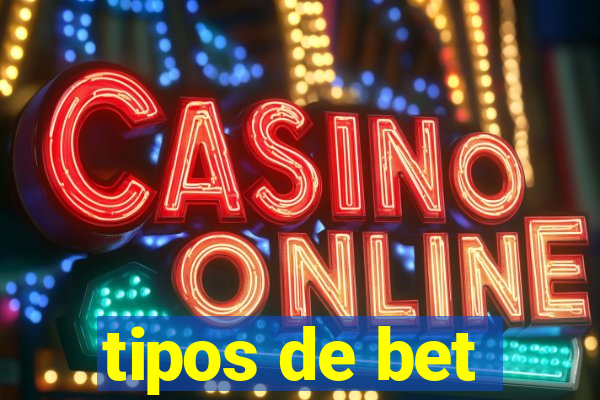 tipos de bet