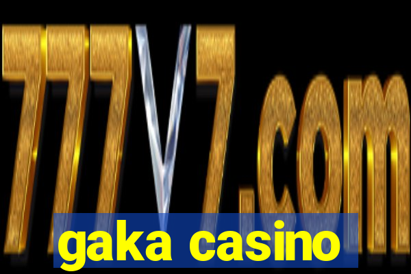 gaka casino