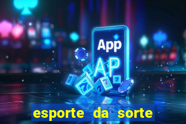 esporte da sorte melhor jogo para ganhar dinheiro